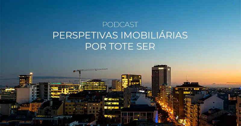 Podcast: Perspetivas Imobiliárias por TOTE SER